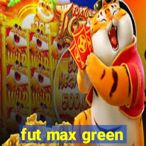 fut max green